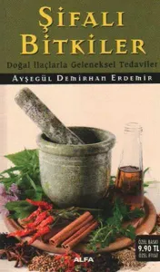 Şifalı Bitkiler "Doğal İlaçlarla Geleneksel Tedaviler" (Cep Boy)