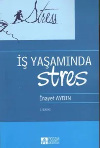 İş Yaşamında Stres İnayet Aydın