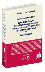 Karşılaştırmalı-Tablolu Türk Ceza Kanunu Ceza Muhakemesi Kanunu Ceza ve Güvenlik Tedbirlerinin İnfazı Hakkında Kanun ve İlgili Mevzuat