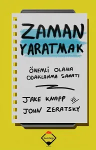 Zaman Yaratmak; Önemli Olana Odaklanma Sanatı