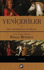 Yeniçeriler ve Bir Yeniçerinin Hatıratı