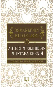 Ahteri Muslihiddin Mustafa Efendi; Osmanlı'nın Bilgeleri 2