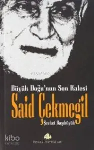 Büyük Doğunun Son Kalesi Said Çekmegil
