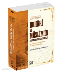 Buhâri ve Müslim'in İttifak Ettikleri Hadisler (Metinsiz)