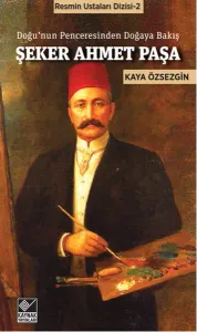 Şeker Ahmet Paşa; Doğu'nun Penceresinden Doğaya Bakış