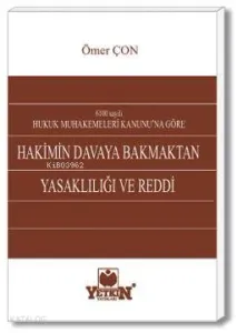 Hakimin Davaya Bakmaktan Yasaklılığı ve Reddi
