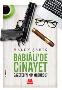 Babıali'de Cinayet; Gazeteciyi Kim Öldürdü?