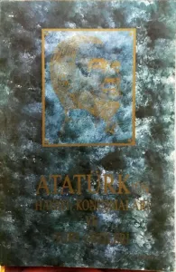 Atatürk'ün Hayatı, Konuşmaları ve Yurt Gezileri