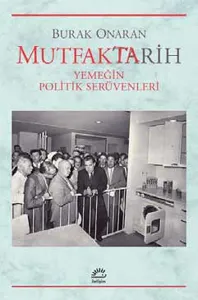 Mutfatktarih; Yemeğin Politik Serüvenleri