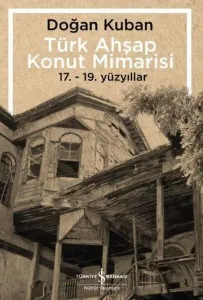 Türk Ahşap Konut Mimarisi; 17. - 19. Yüzyıllar