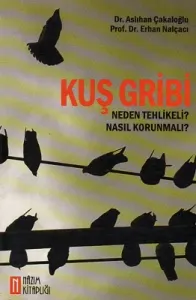 Kuş Gribi - Neden Tehlikeli Nasıl Korunmalı
