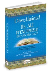 Davetlisiniz! Hz. Ali Efendimizle Bir Gün Bir Gece