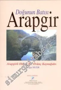 Doğunun Batısı Arapgir: Arapgirli Olmak Bir Övünç Kaynağıdır -