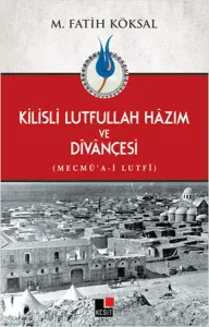 Kilisli Lutfullah Hâzım ve Dîvânçesi; Mecmû'a-i Lutfî