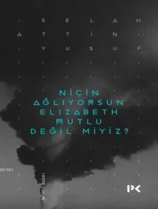 Niçin Ağlıyorsun Elizabeth Mutlu Değil miyiz?
