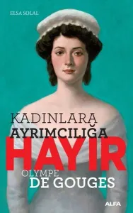Kadınlara Ayrımcılığa Hayır; Olympe De Gouges