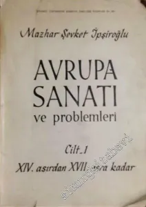 Avrupa Sanatı ve Problemleri Cilt 1: XIV. Asırdan XVII. Asra Kadar -