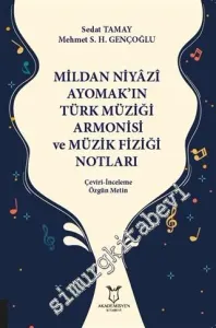 Mildan Niyazi Ayomak'ın Türk Müziği Armonisi ve Müzik Fiziği Notları : Çeviri - İnceleme - Özgün Metin -         2019