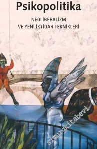 Psikopolitika : Neoliberalizm ve Yeni İktidar Teknikleri -