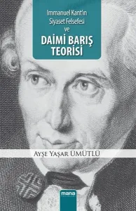 Daimi Barış Teorisi; Immanuel Kant`ın Siyaset Felsefesi