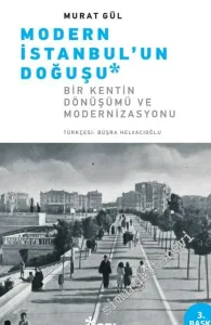 Modern İstanbul'un Doğuşu: Bir Kentin Dönüşümü ve Modernizasyonu -