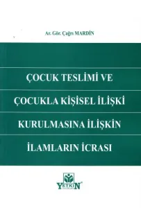 Çocuk Teslimi Ve Çocukla Kişisel İlişki Kurulmasına İlişkin İlamların İcrası