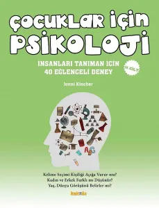 Çocuklar İçin Psikoloji 2. Cilt; İnsanları Tanıman İçin 40 Eğlenceli Deney