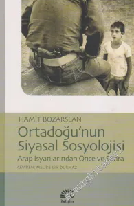 Ortadoğu’nun Siyasal Sosyolojisi: Arap İsyanlarından Önce ve Sonra  -