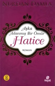 Aşka Adanmış Bir Ömür Hz. Hatice