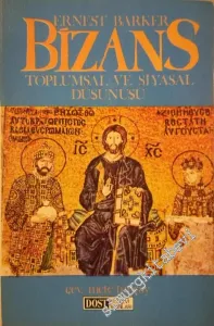 Bizans Toplumsal ve Siyasal Düşünüşü: I. Justinianos!tan Son Palaiologos'a Kadar -