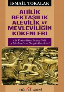 Ahilik Bektaşilik Alevilik Ve Mevleviliğin Kökenleri