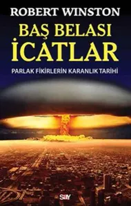 Baş Belası İcatlar; Parlak Fikirlerin Karanlık Tarihi