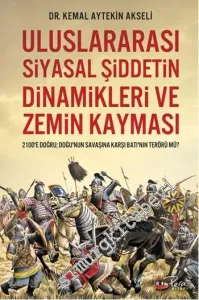 Uluslararası Siyasal Şiddetin Dinamikleri ve Zemin Kayması: 2100'e Doğru Doğunun Savaşına Karşı Batı'nın Terörü Mü? -