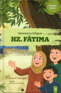 Babasının Gölgesi - Hz. Fatıma (Ciltli);Sahabe Serisi 3