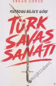 Kutadgu Bilig'e Göre Türk Savaş Sanatı -         2018
