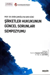 Şirketler Hukukunun Güncel Sorunları Sempozyumu