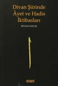 Divan Şiirinde Ayet ve Hadis İktibasları Divan Şiirinde Ayet ve Hadis İktibasları