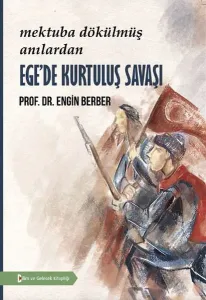 Ege'de Kurtuluş Savaşı; Mektuba Dökülmüş Anılar