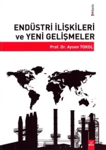 Endüstri İlişkileri ve Yeni Gelişmeler Endüstri İlişkileri ve Yeni Gelişmeler
