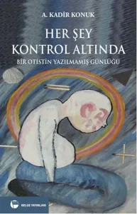 Her Şey Kontrol Altında; Bir Otistin Yazılmamış Günlüğü