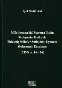Milletlerarası Mal Satımına İlişkin Sözleşmeler Hakkında Birleşmiş Milletler Antlaşması Uyarınca Sözleşmenin Kurulması ( CISG m. 14- 24 )