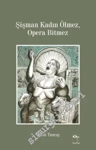 Şişman Kadın Ölmez Opera Bitmez -
