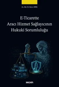 E–Ticarette Aracı Hizmet Sağlayıcının Hukuki Sorumluluğu