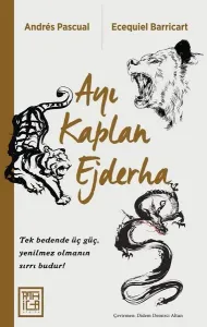 Ayı Kaplan Ejderha; Tek Bedende Üç Güç, Yenilmez Olmanın Sırrı Budur!