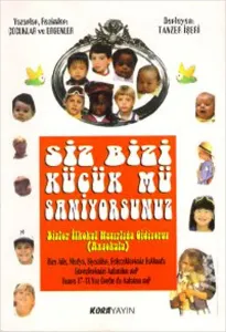 Siz Bizi Küçük Mü Sanıyorsunuz