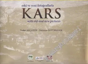 Eski ve Yeni Fotoğraflarla Kars = With Old And New Pictures CİLTLİ -