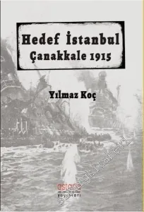 Hedef İstanbul - Çanakkale 1915 -