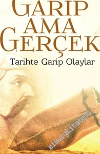 Garip Ama Gerçek: Tarihte Garip Olaylar -
