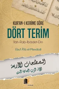 Kur'an-ı Kerime Göre Dört Terim;İlah - Rab - İbadet - Din