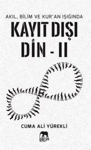 Akıl, Bilim ve Kur'an Işığında Kayıt Dışı Din 2